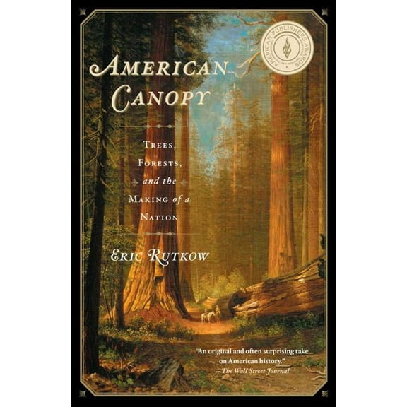 American Canopy: Trees, Forests, and the Making of a Nation, (Paperback)