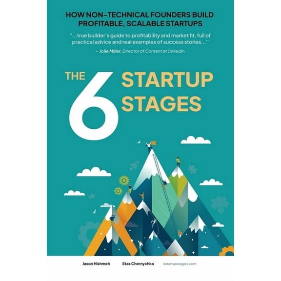 The 6 Startup Stages: How Non-technical Founders Create Scalable, Profitable Companies, (Paperback)