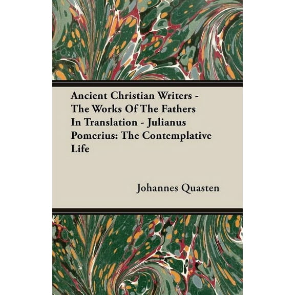 Ancient Christian Writers - The Works Of The Fathers In Translation - Julianus Pomerius : The Contemplative Life (Paperback)