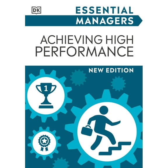 DK Essential Managers Achieving High Performance, (Paperback)
