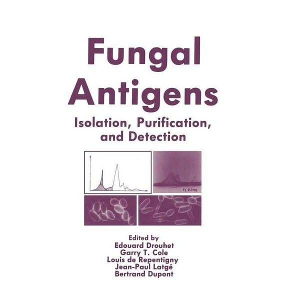 Fungal Antigens: Isolation, Purification, and Detection, (Paperback)