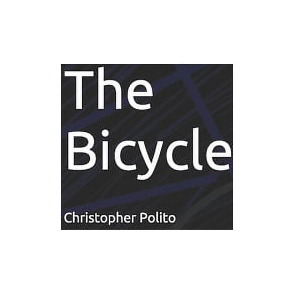 The Bicycle (Paperback) by Christopher Joseph Polito