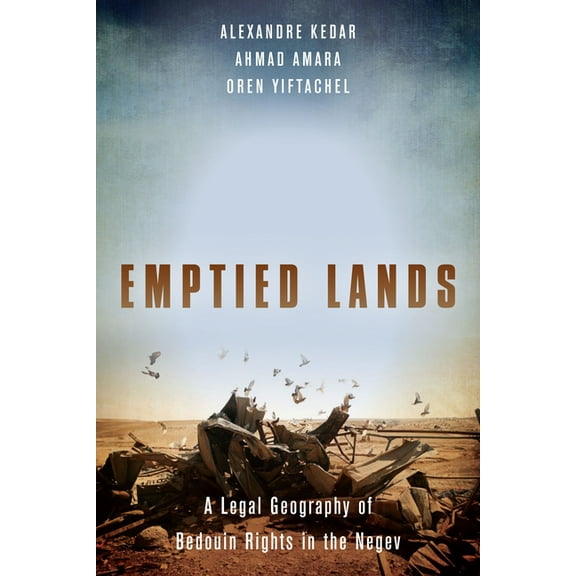 Emptied Lands: A Legal Geography of Bedouin Rights in the Negev (Hardcover)