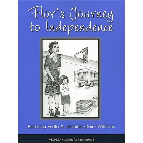 Michigan Stories for Newcomers Flor's Journey to Independence, (Paperback)