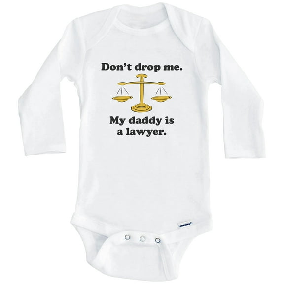 Don't Drop Me My Daddy Is A Lawyer Funny One Piece Baby Bodysuit (Long Sleeve), 0-3 Months White