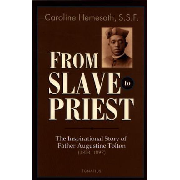 Pre-Owned From Slave to Priest : The Inspirational Story of Father Augustine Tolton (1854-1897) (Paperback)
