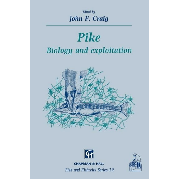 Fish & Fisheries Pike: Biology and Exploitation, Book 19, (Paperback)