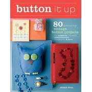 Button It Up: 80 Amazing Vintage Button Projects for Necklaces, Bracelets, Embellishments, Housewares, and More [Paperback - Used]