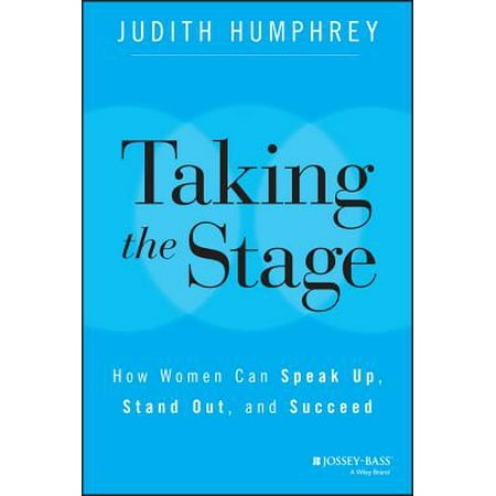 Talking Stand - Taking the Stage : How Women Can Speak Up, Stand Out, and Succeed