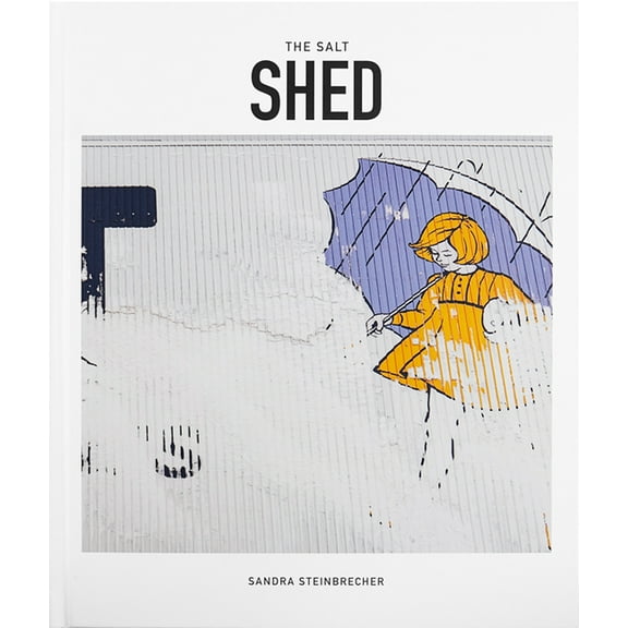 The Salt Shed: The Transformation of a Chicago Landmark, (Hardcover)