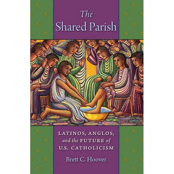 The Shared Parish: Latinos, Anglos, and the Future of U.S. Catholicism, (Hardcover)