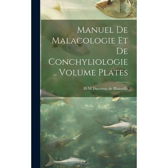 Manuel de malacologie et de conchyliologie .. Volume plates (Hardcover)