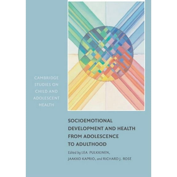 Cambridge Studies on Child and Adolescen Socioemotional Development and Health from Adolescence to Adulthood, (Hardcover)