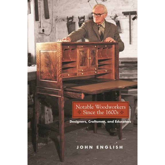 Pre-Owned Notable Woodworkers Since the 1600s: Designers, Craftsman, and Educators