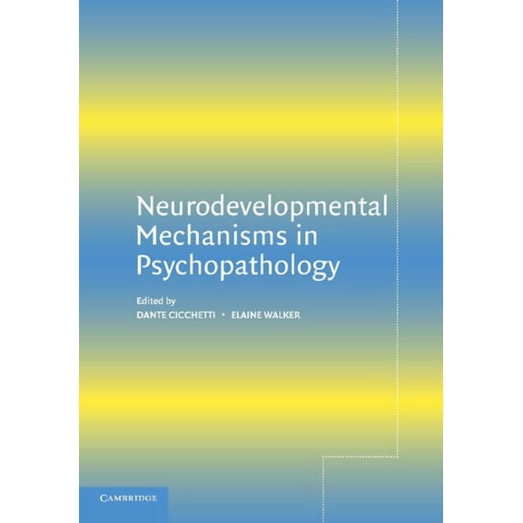 Neurodevelopmental Mechanisms in Psychopathology, (Paperback)