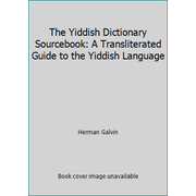 The Yiddish Dictionary Sourcebook: A Transliterated Guide to the Yiddish Language, Used [Hardcover]