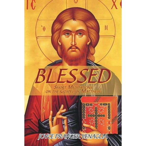 Blessed: Short Meditations on the Gospel of Matthew