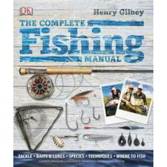 Pre-Owned The Complete Fishing Manual : Tackle, Baits and Lures, Species, Techniques, Where to Fish