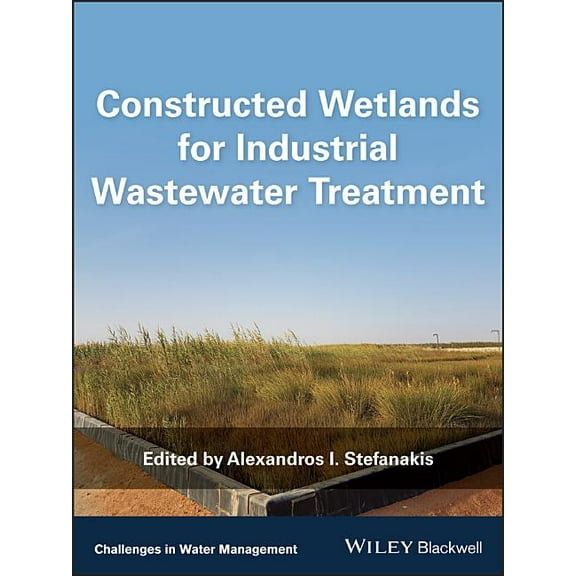Challenges in Water Management Constructed Wetlands for Industrial Wastewater Treatment, (Hardcover)