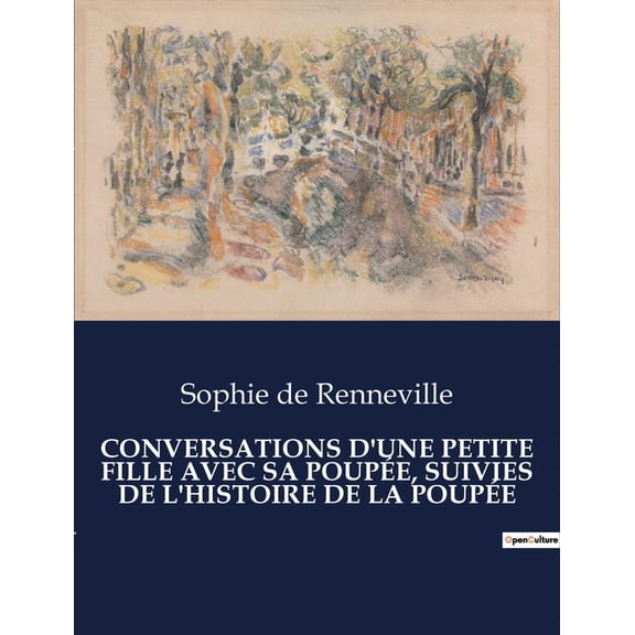 Conversations d'Une Petite Fille Avec Sa Poupée, Suivies de l'Histoire de la Poupée, (Paperback)