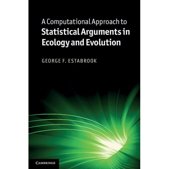 A Computational Approach to Statistical Arguments in Ecology and Evolution, (Hardcover)