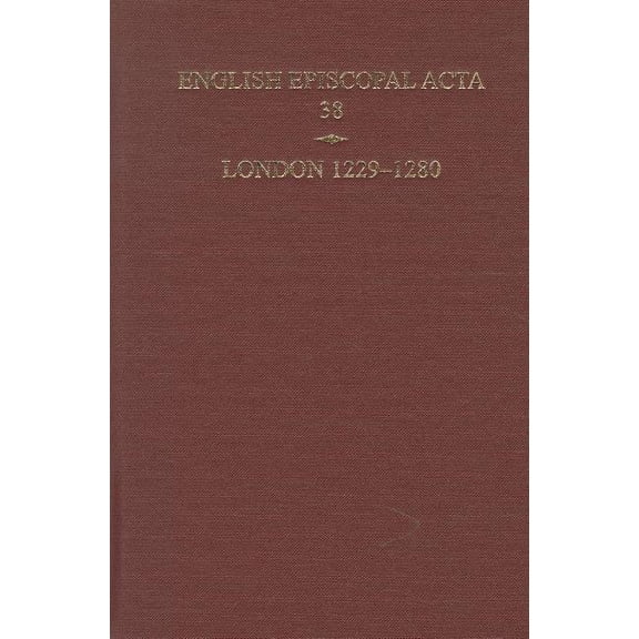 English Episcopal ACTA London 1229-1280, Book 38, (Hardcover)