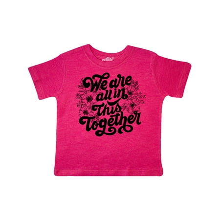 

Inktastic Inspirational We Are All In This Together Gift Toddler Boy or Toddler Girl T-Shirt