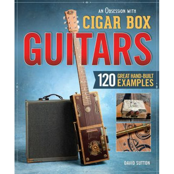 Pre-Owned An Obsession with Cigar Box Guitars: 120 Great Hand-Built Examples (Paperback) 156523796X 9781565237964