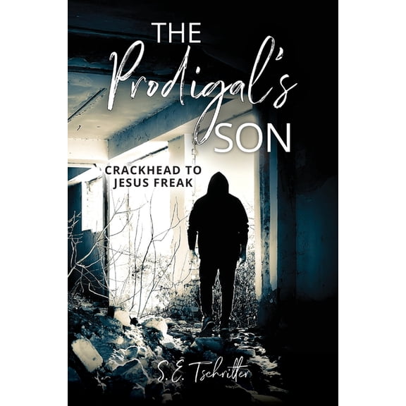 Drug and Alcohol Addiction Support The Prodigal's Son: Crackhead to Jesus Freak, (Paperback)