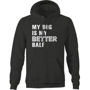 My Dog is My Better Half Crazy Single pet Dogs Graphic Hoodies Xlarge Dark Gray