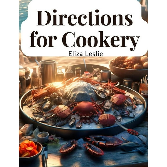 Directions for Cookery: In Its Various Branches, (Paperback)
