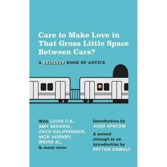 Pre-Owned Care to Make Love in That Gross Little Space Between Cars?: A Believer Book of Advice (Paperback) 0307743713 9780307743718