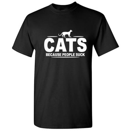Cats Because People Suck Tshirt Novelty Humor Graphic Tees Sarcastic Animal Pets Lover Gift For Christmas Birthday Anniversary Valentines Day Funny Mens T Shirt