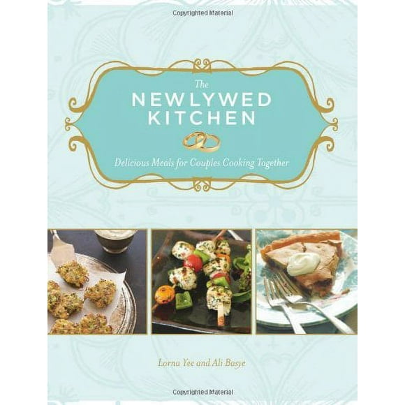 Pre-Owned The Newlywed Kitchen : Delicious Meals for Couples Cooking Together 9781570616327