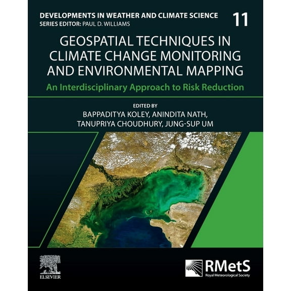 Developments in Weather and Climate Scie Geospatial Techniques in Climate Change Monitoring and Environmental Mapping: An Interdisciplinary Approach to Risk Redu, Book 11, (Paperback)