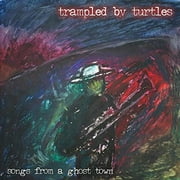 Trampled By Turtles - Songs From A Ghost Town - Vinyl