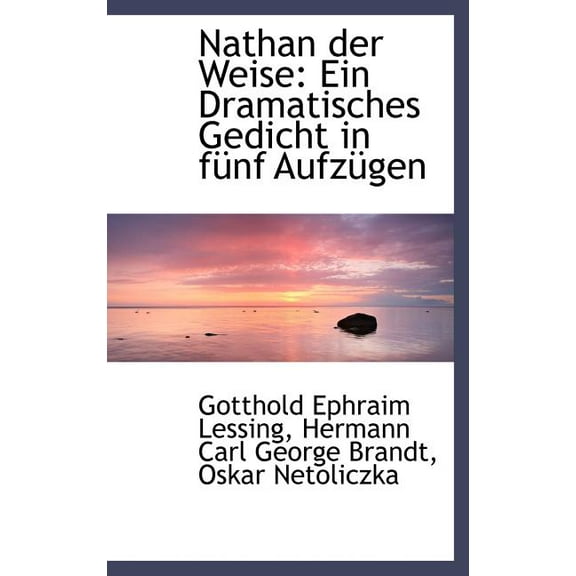 Nathan Der Weise : Ein Dramatisches Gedicht in F Nf Aufz Gen (Hardcover)