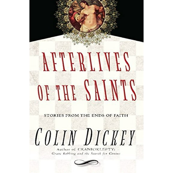 Pre-Owned Afterlives of the Saints: Stories from the Ends of Faith (Hardcover) 1609530721 9781609530723