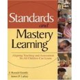 thumbnail image 1 of Standards and Mastery Learning: Aligning Teaching and Assessment so All Children Can Learn, 1 of 1