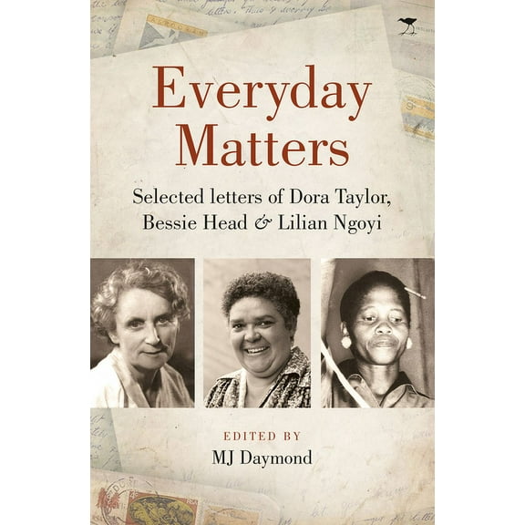 Everyday Matters: Selected Letters of Dora Taylor, Bessie Head & Lilian Ngoyi (Paperback)