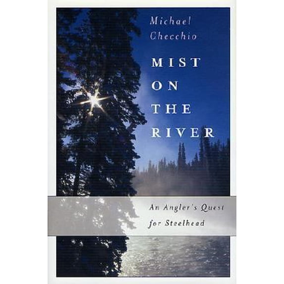 Pre-Owned Mist on the River: An Angler's Quest for Steelhead (Hardcover) 0312278667 9780312278663