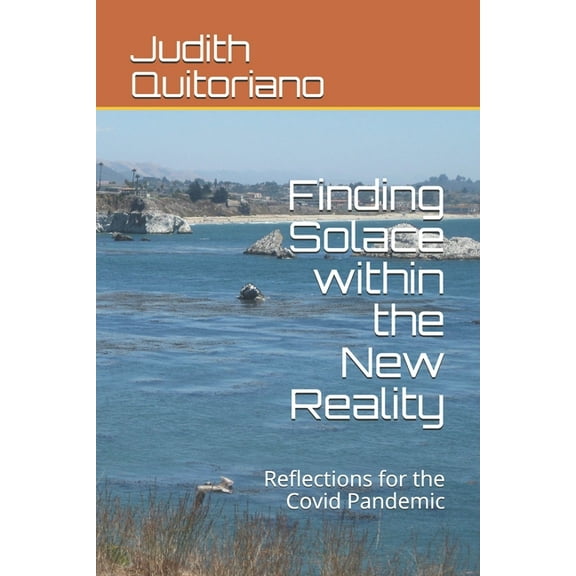 Finding Solace within the New Reality: Reflections for the Covid Pandemic (Paperback)