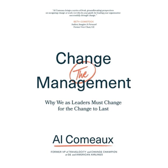 Pre-Owned Change (the) Management: Why We as Leaders Must Change for the Change to Last (Paperback) 1544509154 9781544509150