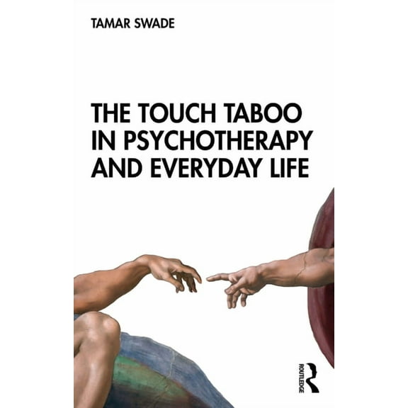 The Touch Taboo in Psychotherapy and Everyday Life, (Paperback)