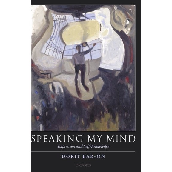 Speaking My Mind: Expression and Self-Knowledge, (Paperback)