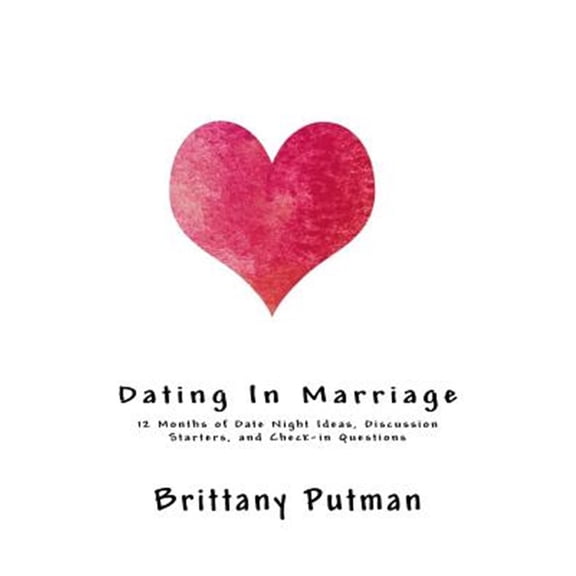 Pre-Owned Dating in Marriage : 12 Months of Date Night Ideas, Discussion Starters, and Check-in Questions