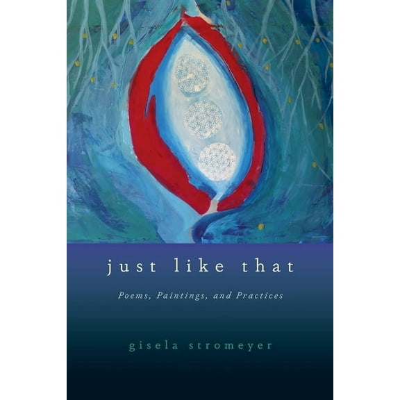 Just Like That: Poems, Paintings, and Practices, (Paperback)