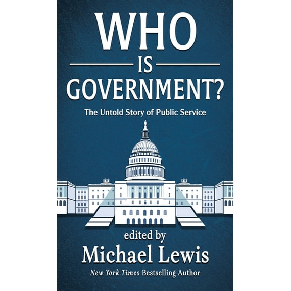 Who Is Government?: The Untold Story of Public Service, (Hardcover)