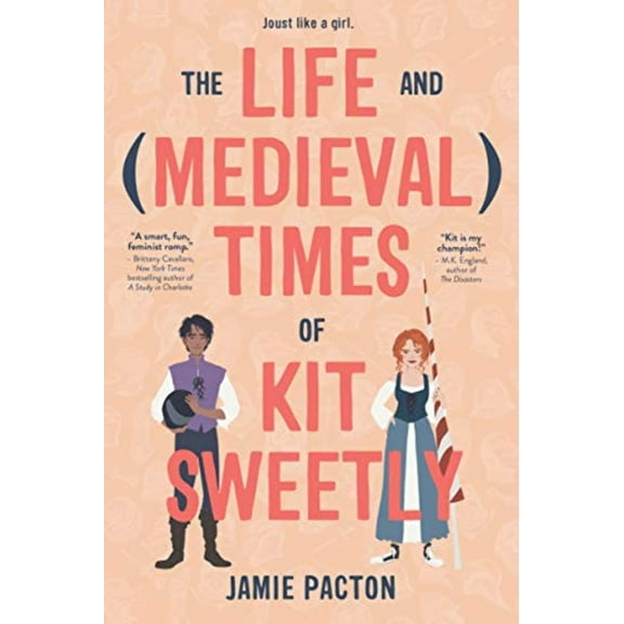 The Life and Medieval Times of Kit Sweetly -- Jamie Pacton