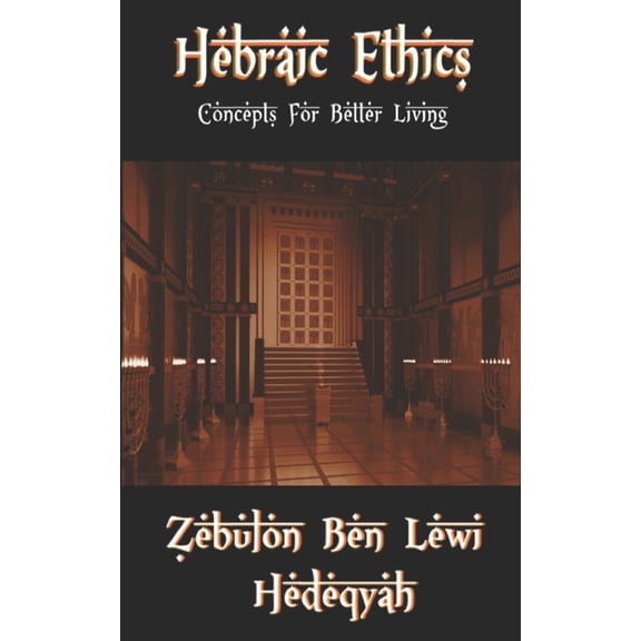 Hebraic Ethics: Concepts for Better Living